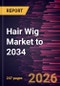 Hair Wig Market to 2034 - Product Thumbnail Image