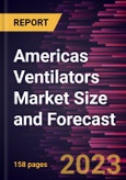 Americas Ventilators Market Size and Forecast to 2030 - Regional Analysis by Type, Clinical Indication, Patients, Mobility, Mode, Interface, End User- Product Image