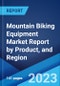 Mountain Biking Equipment Market Report by Product, and Region 2023-2028 - Product Image