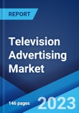 Television Advertising Market: Global Industry Trends, Share, Size, Growth, Opportunity and Forecast 2023-2028- Product Image