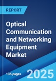 Optical Communication and Networking Equipment Market 2025-2033- Product Image
