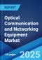 Optical Communication and Networking Equipment Market 2025-2033 - Product Image
