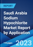 Saudi Arabia Sodium Hypochlorite Market Report by Application, 2023-2028- Product Image