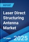 Laser Direct Structuring Antenna Market 2025-2033 - Product Image