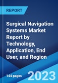 Surgical Navigation Systems Market Report by Technology, Application, End User, and Region 2023-2028- Product Image