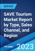 SAVE Tourism Market Report by Type, Sales Channel, and Region 2023-2028- Product Image