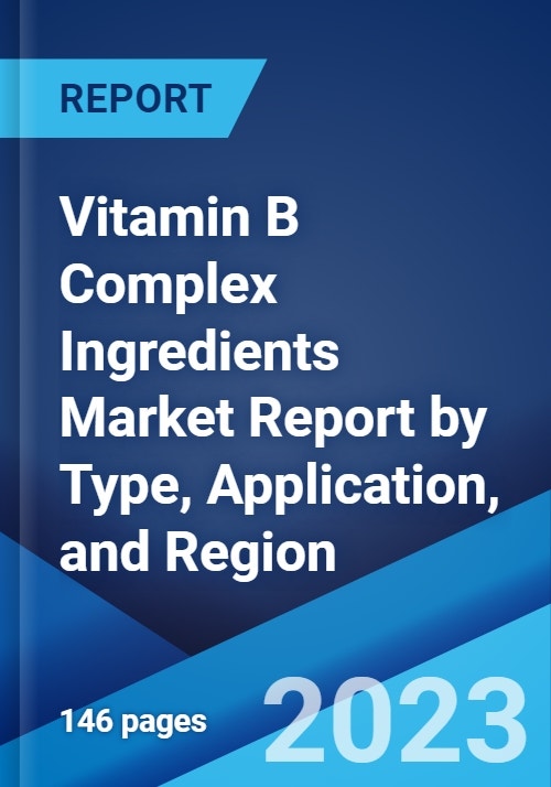 Vitamin B Complex Ingredients Market Report by Type, Application, and ...