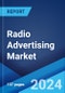 Radio Advertising Market: Global Industry Trends, Share, Size, Growth, Opportunity and Forecast 2023-2028 - Product Image