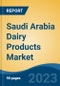 Saudi Arabia Dairy Products Market Competition Forecast & Opportunities, 2028 - Product Image