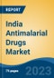 India Antimalarial Drugs Market Competition Forecast & Opportunities, 2028 - Product Image