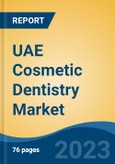 UAE Cosmetic Dentistry Market Competition Forecast & Opportunities, 2028- Product Image