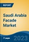 Saudi Arabia Facade Market Competition Forecast & Opportunities, 2028 - Product Image