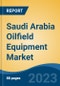 Saudi Arabia Oilfield Equipment Market Competition Forecast & Opportunities, 2028 - Product Image