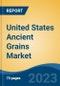 United States Ancient Grains Market Competition Forecast & Opportunities, 2028 - Product Image
