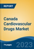 Canada Cardiovascular Drugs Market Competition Forecast & Opportunities, 2028- Product Image