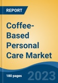 Coffee-Based Personal Care Market - Global Industry Size, Share, Trends, Opportunity, and Forecast, 2018-2028F- Product Image