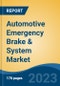 Automotive Emergency Brake & System Market - Global Industry Size, Share, Trends, Opportunity, and Forecast 2018-2028 - Product Image
