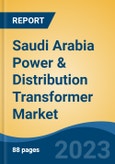 Saudi Arabia Power & Distribution Transformer Market, Competition, Forecast and Opportunities, 2018-2028- Product Image