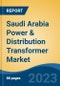 Saudi Arabia Power & Distribution Transformer Market, Competition, Forecast and Opportunities, 2018-2028 - Product Image