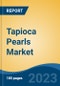 Tapioca Pearls Market - Global Industry Size, Share, Trends, Opportunity, and Forecast, 2018-2028F - Product Thumbnail Image