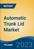 Automatic Trunk Lid Market - Global Industry Size, Share, Trends, Opportunity, and Forecast, 2018-2028- Product Image