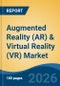 Augmented Reality (AR) & Virtual Reality (VR) Market - Global Industry Size, Share, Trends, Opportunity, and Forecast, 2021-2031 - Product Thumbnail Image