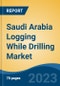 Saudi Arabia Logging While Drilling Market Competition Forecast & Opportunities, 2028 - Product Image