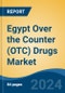 Egypt Over the Counter (OTC) Drugs Market, By Region, Competition, Forecast & Opportunities, 2019-2029F - Product Thumbnail Image