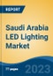 Saudi Arabia LED Lighting Market Competition Forecast & Opportunities, 2028 - Product Image