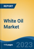 White Oil Market - Global Industry Size, Share, Trends, Opportunity, and Forecast, 2018-2028F- Product Image