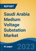 Saudi Arabia Medium Voltage Substation Market Competition Forecast & Opportunities, 2028- Product Image