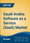 Saudi Arabia Software as a Service (SaaS) Market, By Region, Competition, Forecast and Opportunities, 2020-2030F - Product Thumbnail Image