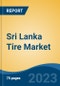 Sri Lanka Tire Market Competition Forecast & Opportunities, 2028 - Product Image