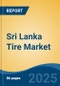 Sri Lanka Tire Market Competition Forecast & Opportunities, 2028 - Product Thumbnail Image