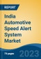 India Automotive Speed Alert System Market Competition Forecast & Opportunities, 2029 - Product Image