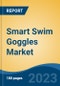 Smart Swim Goggles Market - Global Industry Potential, Trends, Opportunity, and Forecast, 2019-2028F - Product Image