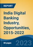 India Digital Banking Industry, Opportunities, 2015-2022- Product Image