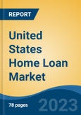 United States Home Loan Market Competition Forecast & Opportunities, 2028- Product Image