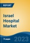 Israel Hospital Market Competition Forecast & Opportunities, 2028 - Product Thumbnail Image