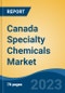 Canada Specialty Chemicals Market Competition Forecast & Opportunities, 2028 - Product Image