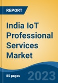 India IoT Professional Services Market Competition Forecast & Opportunities, 2029- Product Image