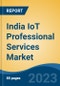 India IoT Professional Services Market Competition Forecast & Opportunities, 2029 - Product Image