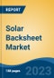 Solar Backsheet Market - Global Industry Size, Share, Trends, Opportunity, and Forecast 2018-2028 - Product Image