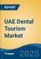 UAE Dental Tourism Market Competition Forecast & Opportunities, 2028 - Product Image