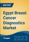 Egypt Breast Cancer Diagnostics Market Competition Forecast & Opportunities, 2028 - Product Image