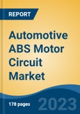 Automotive ABS Motor Circuit Market - Global Industry Size, Share, Trends, Opportunity, and Forecast, 2018-2028F- Product Image