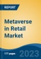 Metaverse in Retail Market - Global Industry Size, Share, Trends, Opportunity, and Forecast, 2018-2028F - Product Thumbnail Image