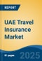 UAE Travel Insurance Market Competition Forecast & Opportunities, 2028 - Product Image