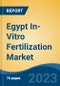 Egypt In-Vitro Fertilization Market Competition Forecast & Opportunities, 2028 - Product Thumbnail Image
