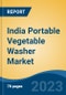 India Portable Vegetable Washer Market Competition Forecast & Opportunities, 2028 - Product Image